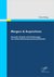 E-Book Mergers &amp; Acquisitions: Ausmaß, Gründe und Erfahrungen von Unternehmenszusammenschlüssen