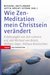 E-Book Wie Zen-Meditation mein Christsein verändert