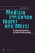 E-Book Medizin zwischen Markt und Moral