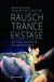 Rausch - Trance - Ekstase