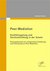 E-Book Peer-Mediation: Konfliktregelung und Streitschlichtung in der Schule - Planungskonzept zur erfolgreichen Einführung und Umsetzung von Peer-Mediation