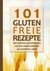 E-Book 101 Glutenfreie Rezepte