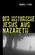Der historische Jesus aus Nazareth