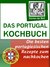 E-Book Das Portugal Kochbuch - Portugiesische Rezepte