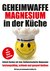 E-Book Geheimwaffe Magnesium in der Küche