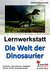E-Book Lernwerkstatt Die Welt der Dinosaurier