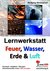 E-Book Lernwerkstatt Feuer, Wasser, Erde &amp; Luft