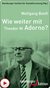 E-Book Wie weiter mit Theodor W. Adorno?