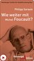 Wie weiter mit Michel Foucault?