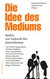 E-Book Die Idee des Mediums