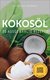 E-Book Superfoods Edition - Kokosöl: 30 ausgewählte Superfood Rezepte für jeden Tag und jede Küche