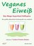 E-Book Veganes Eiweiß - Das Mega-Superfood Süßlupine - die größte pflanzliche Proteinquelle neu entdeckt.