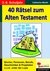 40 Rätsel zum Alten Testament