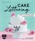 E-Book Cake Lettering - Torten, Cupcakes, Kekse backen und verzieren