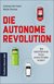 E-Book Die autonome Revolution: Wie selbstfahrende Autos unsere Welt erobern