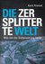 Die zersplitterte Welt