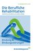 Berufliche Rehabilitation Berufliche Rehabilitation