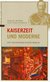 Kaiserzeit und Moderne Kaiserzeit und Moderne
