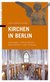 Kirchen in Berlin. Kirchen in Berlin.