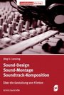Sound-Design / Sound-Montage / Soundtrack-Komposition - Über die Gestaltung von Filmton