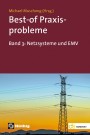 Best-of Praxisprobleme [3] Band 3: Netzsysteme und EMV